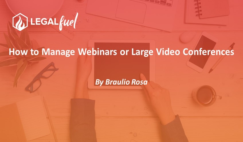 How to Manage Webinars or Large Video Conferences